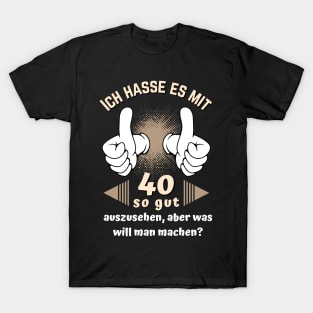 Ich hasse es mit 40 so gut auszusehen 40. Bday Fun T-Shirt